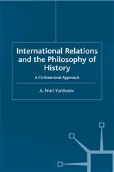 Book cover of International Relations and the Philosophy of History by A. Yurdusev