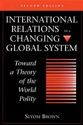 Book cover of International Relations In A Changing Global System (2nd ed.) by Seyom Brown
