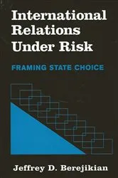 Book cover of International Relations under Risk by Jeffrey D. Berejikian