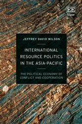Book cover of International Resource Politics in the Asia-Pacific by Jeffrey D. Wilson