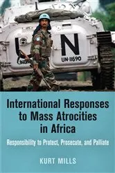 Book cover of International Responses to Mass Atrocities in Africa by Kurt Mills