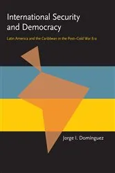 Book cover of International Security and Democracy by Jorge I. Dominguez