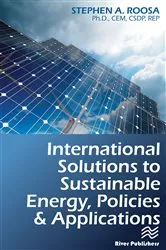 Book cover of International Solutions to Sustainable Energy, Policies and Applications by Stephen A. Roosa