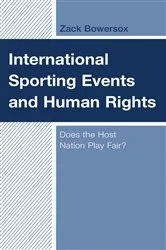 Book cover of International Sporting Events and Human Rights by Zack Bowersox