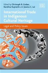 Book cover of International Trade in Indigenous Cultural Heritage by Christoph Beat Graber