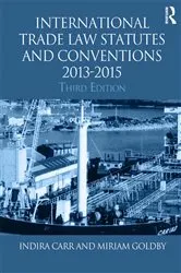 Book cover of International Trade Law Statutes and Conventions 2013-2015 (3rd ed.) by Indira Carr