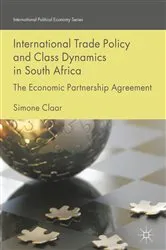 Book cover of International Trade Policy and Class Dynamics in South Africa by Simone Claar