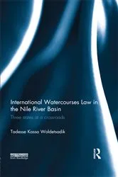 Book cover of International Watercourses Law in the Nile River Basin by Tadesse Kassa Woldetsadik