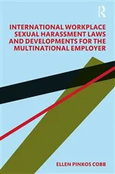 Book cover of International Workplace Sexual Harassment Laws and Developments for the Multinational Employer by Ellen Pinkos Cobb