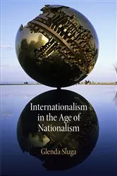 Book cover of Internationalism in the Age of Nationalism by Glenda Sluga