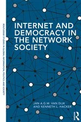 Book cover of Internet and Democracy in the Network Society by Jan A.G.M. van Dijk