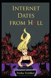 Book cover of Internet Dates from Hell by Trisha Ventker