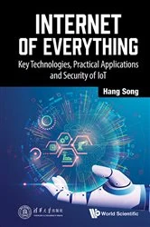 Book cover of Internet Of Everything: Key Technologies, Practical Applications And Security Of Iot by Hang Song
