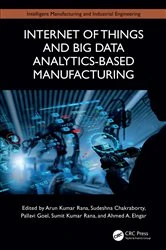 Book cover of Internet of Things and Big Data Analytics-Based Manufacturing by Arun Kumar Rana