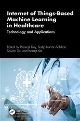 Book cover of Internet of Things-Based Machine Learning in Healthcare by Prasenjit Dey