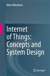 Book cover of Internet of Things: Concepts and System Design by Milan Milenkovic