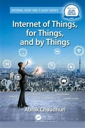 Book cover of Internet of Things, for Things, and by Things by Abhik Chaudhuri