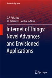 Book cover of Internet of Things: Novel Advances and Envisioned Applications by D. P. Acharjya