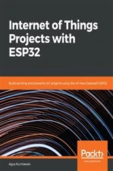 Book cover of Internet of Things Projects with ESP32 by Agus Kurniawan