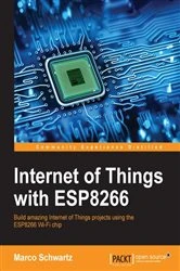 Book cover of Internet of Things with ESP8266 by Marco Schwartz