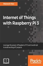 Book cover of Internet of Things with Raspberry Pi 3 by Maneesh Rao