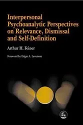 Book cover of Interpersonal Psychoanalytic Perspectives on Relevance, Dismissal and Self-Definition by Arthur Feiner