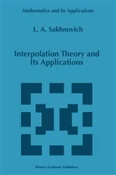 Book cover of Interpolation Theory and Its Applications by Lev A. Sakhnovich
