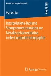 Book cover of Interpolations-basierte Sinogrammrestauration zur Metallartefaktreduktion in der Computertomographie by May Oehler