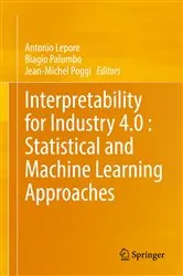 Book cover of Interpretability for Industry 4.0 : Statistical and Machine Learning Approaches by Antonio Lepore