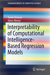 Book cover of Interpretability of Computational Intelligence-Based Regression Models by Tamás Kenesei