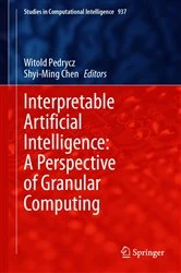 Book cover of Interpretable Artificial Intelligence: A Perspective of Granular Computing by Witold Pedrycz