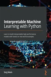 Book cover of Interpretable Machine Learning with Python by Serg Masís