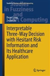 Book cover of Interpretable Three-Way Decision with Hesitant Risk Information and Its Healthcare Application by Decui Liang