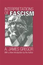 Book cover of Interpretations of Fascism by A. James Gregor