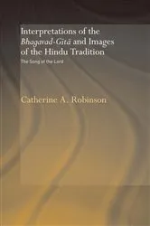 Book cover of Interpretations of the Bhagavad-Gita and Images of the Hindu Tradition by Catherine A. Robinson