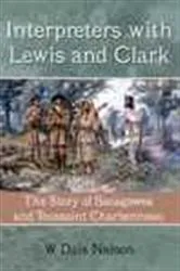 Book cover of Interpreters with Lewis and Clark by W.Dale Nelson