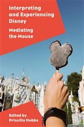 Book cover of Interpreting and Experiencing Disney by Priscilla Hobbs