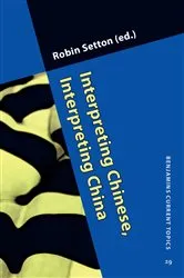 Book cover of Interpreting Chinese, Interpreting China by Robin Setton