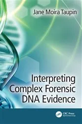 Book cover of Interpreting Complex Forensic DNA Evidence by Jane Moira Taupin