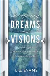 Book cover of Interpreting Dreams and Visions by Elizabeth Evans
