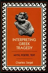 Book cover of Interpreting Greek Tragedy by Charles Segal