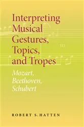 Book cover of Interpreting Musical Gestures, Topics, and Tropes by Robert S. Hatten