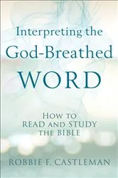 Book cover of Interpreting the God-Breathed Word by Robbie F. Castleman