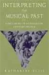 Book cover of Interpreting the Musical Past by Katharine Ellis