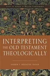 Book cover of Interpreting the Old Testament Theologically by Andrew T. Abernethy