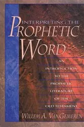 Book cover of Interpreting the Prophetic Word by Willem A. VanGemeren