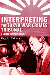 Book cover of Interpreting the Tokyo War Crimes Tribunal by Kayoko Takeda