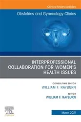 Book cover of Interprofessional Collaboration for Women's Health Issues, An Issue of Obstetrics and Gynecology Clinics by Rayburn MD, MBA, William F.