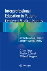 Book cover of Interprofessional Education in Patient-Centered Medical Homes by C. Scott Smith