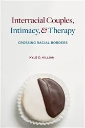 Book cover of Interracial Couples, Intimacy, and Therapy by Kyle Killian